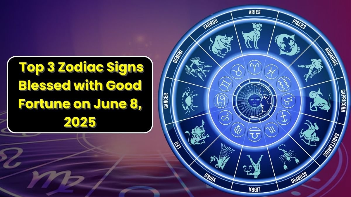 Top 3 Zodiac Signs Blessed with Good Fortune on June 8, 2025